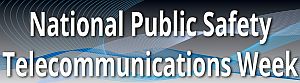 National Public Safety Telecomunications week